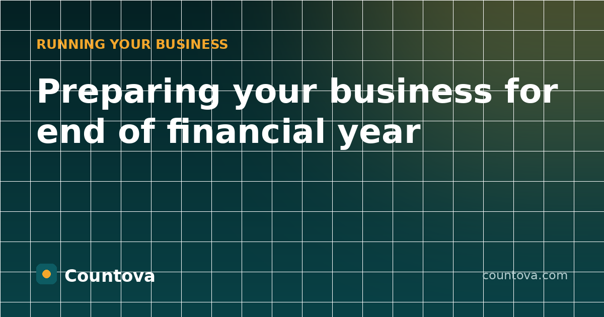 Preparing your business for end of financial year - Countova blog banner