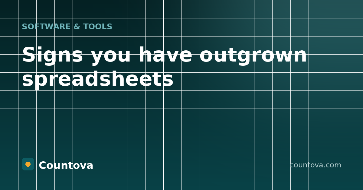 Signs you have outgrown spreadsheets - Countova blog featured banner